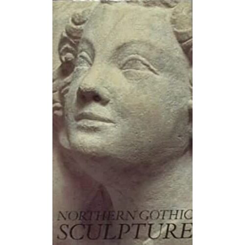 Northern Gothic Sculpture 1200-1450
