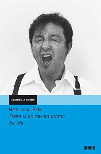 Nam June Paik: There Is No Rewind Button For Life (Book & Dvd)