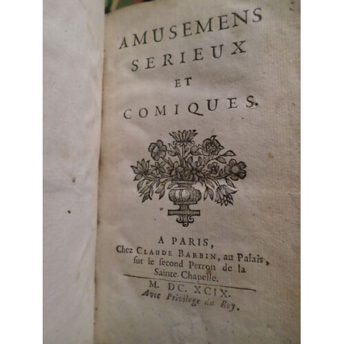 Amusemens Serieux Et Comiques Edition De 1699