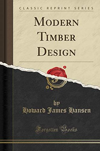 Hansen, H: Modern Timber Design (Classic Reprint)