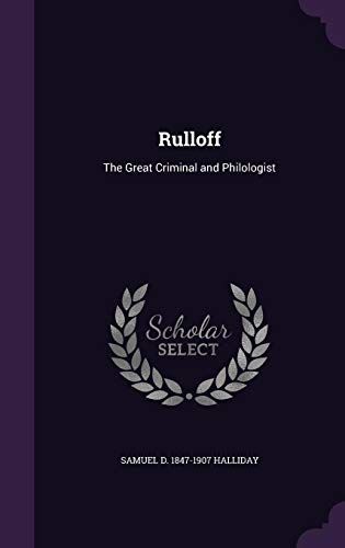Rulloff: The Great Criminal And Philologist