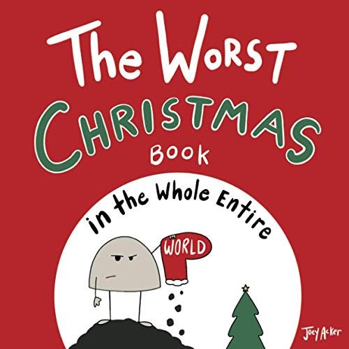 The Worst Christmas Book In The Whole Entire World