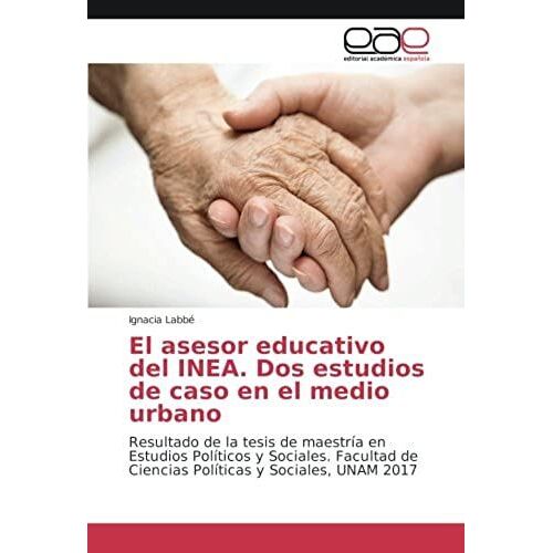 El Asesor Educativo Del Inea. Dos Estudios De Caso En El Medio Urbano