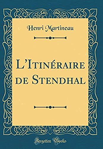 L'itinéraire De Stendhal (Classic Reprint)