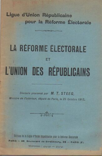 Ligue D'union Républicaine Pour La Réforme Électorale. La Réforme Électorale Et L'union Des Républicains, Discours Prononcé Par M. T. Steeg Ministre De L'intérieur Le 25 Octobre 1912