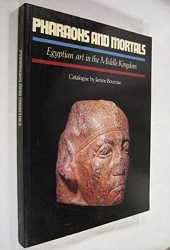Pharaohs And Mortals: Egyptian Art In The Middle Kingdom (Fitzwilliam Museum Publications)