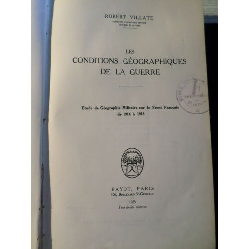 Les Conditions Geographiques De La Guerre - Etude De Geographie Militaire Sur Le Front Francais 1914 A 1918