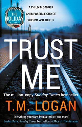 Trust Me : Your Next Big Thriller Obsession - From The Million Copy Sunday Times Bestselling Author Of The Holiday And The Catch