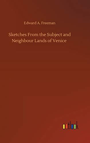 Sketches From The Subject And Neighbour Lands Of Venice