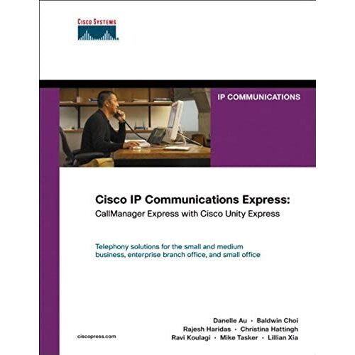 Cisco Ip Communications Express: Callmanager Express With Cisco Unity Express