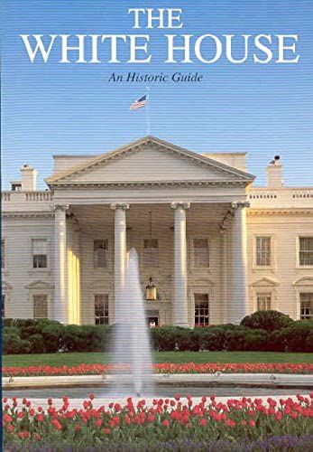 Title: The White House An Historic Guide