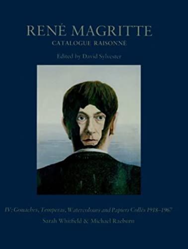 Rene Magritte: Catalogue Raisonne : Gouaches, Temperas, Watercolours And Papiers Colles 1918-1967