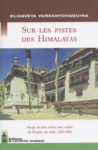 Sur Les Pistes Des Himalayas - Voyage De Deux Artistes Aux Confins De L'empire Des Indes : 1874-1876