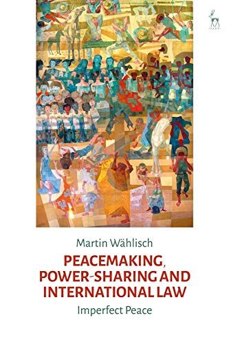 Peacemaking, Power-Sharing And International Law