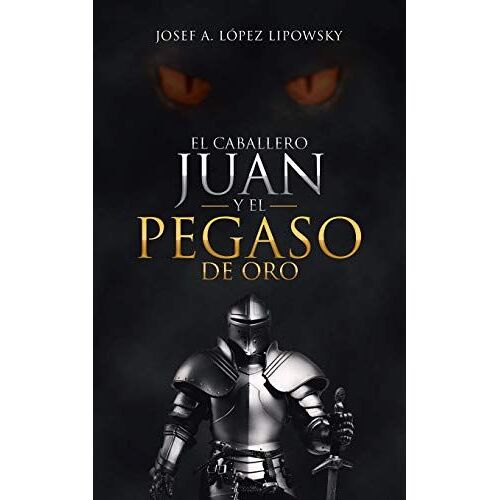 El Caballero Juan Y El Pegaso De Oro