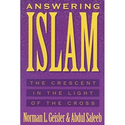 Answering Islam: The Crescent In Light Of The Cross