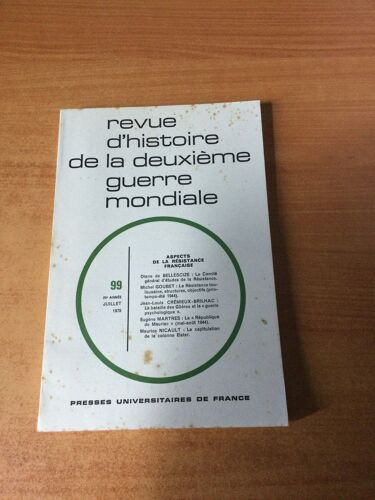 Revue D'histoire De La Deuxieme Guerre Mondiale N° 99 : Aspects De La Résistance Française : Le Comité Général D'études De La Résistance, La Résistance Toulousaine Structures Objectifs, La...