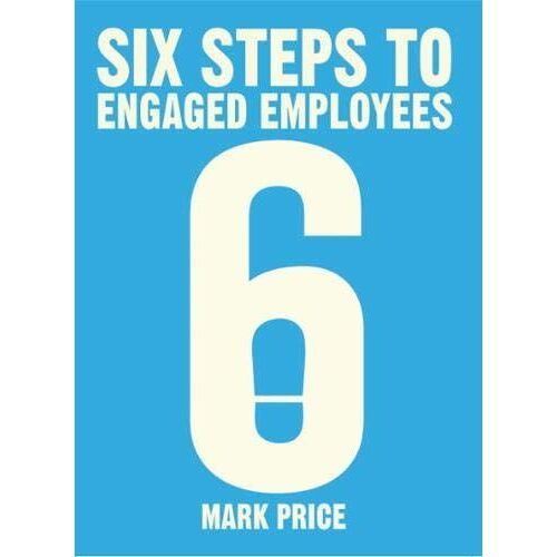 Six Steps To Engaged Employees