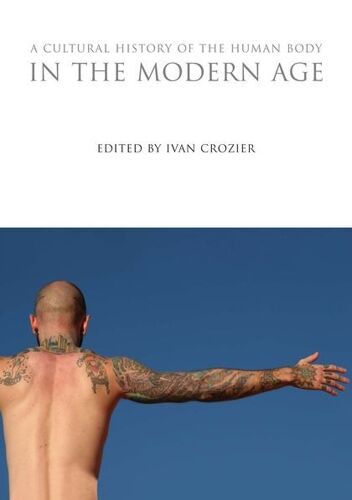 A Cultural History Of The Human Body In The Modern Age