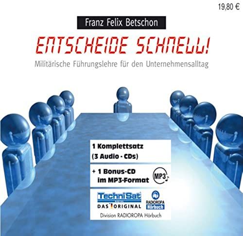 Entscheide Schnell! 3 Cds + Mp3-Cd: Militärische Führungslehre Für Den Unternehmensalltag