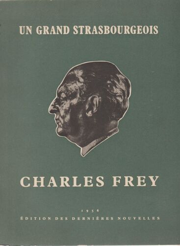 Un Grand Strasbourgeois Charles Frey