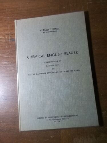 Chemical English Reader", Cours Professé En 1re [-3e] Année De L'école Nationale Supérieure De Chimie De Paris   (Anglais- Français ) Par Clément Duval 1954
