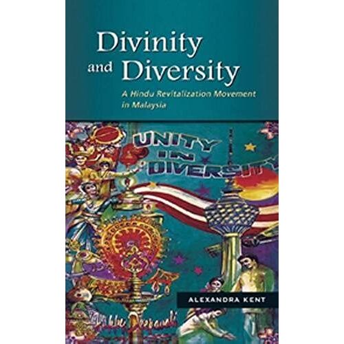 Divinity And Diversity: A Hindu Revitalization Movement In Malaysia
