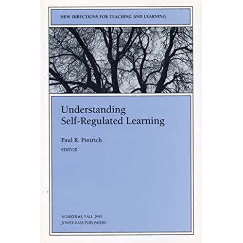 Understanding Self Regulated Learning (J-B Tl Single Issue Teaching And Learning)