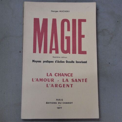 Muchery Georges Magie. Moyens Pratiques D'action Occulte Favorisant La Chance L'amour La Sante L'argent