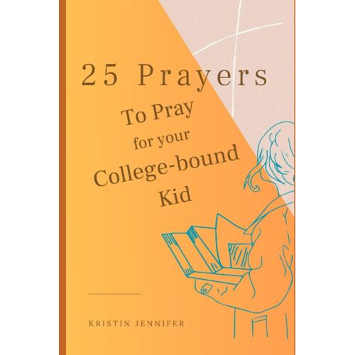 25 Prayers To Pray For Your College-Bound Kid