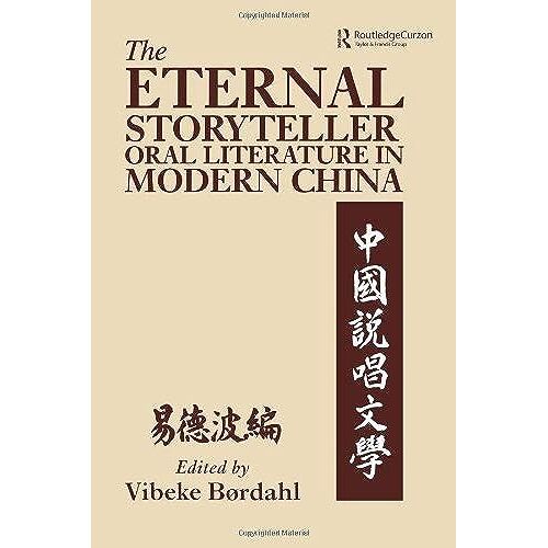 The Eternal Storyteller: Oral Literature In Modern China (Nias Studies In Asia Topics, 24)