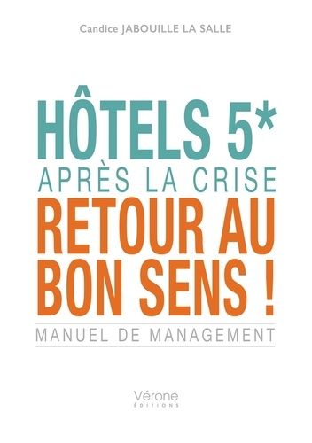 Hôtels 5* , Après La Crise Retour Au Bon Sens - Manuel De Management
