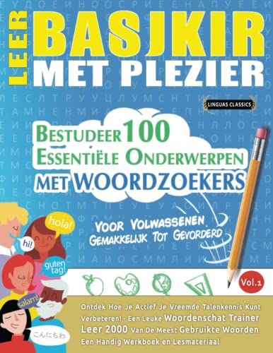 Leer Basjkir Met Plezier - Voor Volwassenen: Gemakkelijk Tot Gevorderd - Bestudeer 100 Essentiële Onderwerpen Met Woordzoekers - Vol.1: Ontdek Hoe Je ... Talenkennis Kunt Verbeteren! (German Edition)