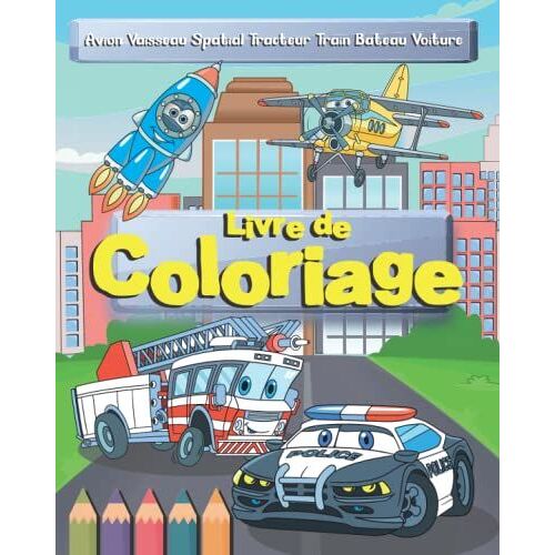 Livre De Coloriage Avion Vaisseau Spatial Tracteur Train Bateau Voiture: 35 Grands Dessins Véhicules De Transport À Colorier Et Redessiner Grâce Aux ... Les Enfants De 4 À 8 Ans (French Edition)