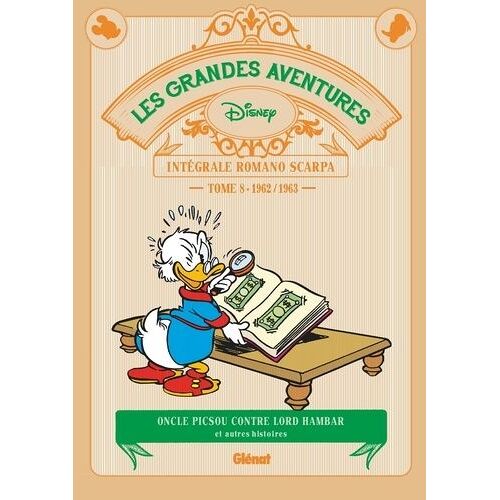 Les Grandes Aventures - Intégrale Romano Scarpa Tome 8 - 1962/1963 - Oncle Picsou Contre Lord Hambar Et Autres Histoires