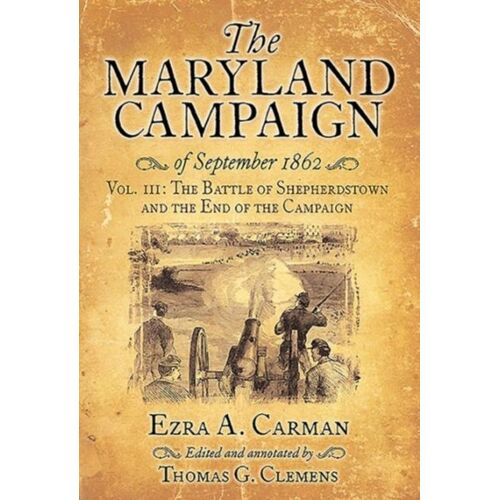 The Maryland Campaign Of September 1862: Volume Iii - Shepherdstown Ford And The End Of The Campaign