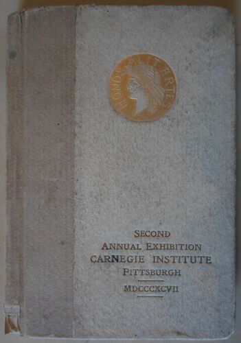 Second Annual Exhibition Carnegie Institute Pittsburgh 1897