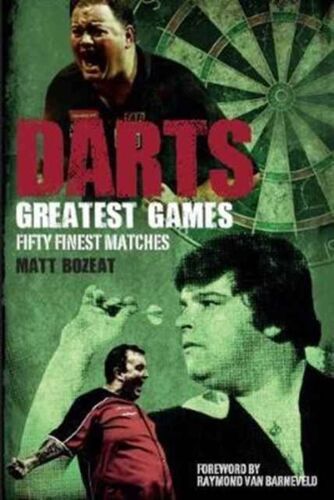 Darts Greatest Games: Fifty Finest Matches From The World Of Darts