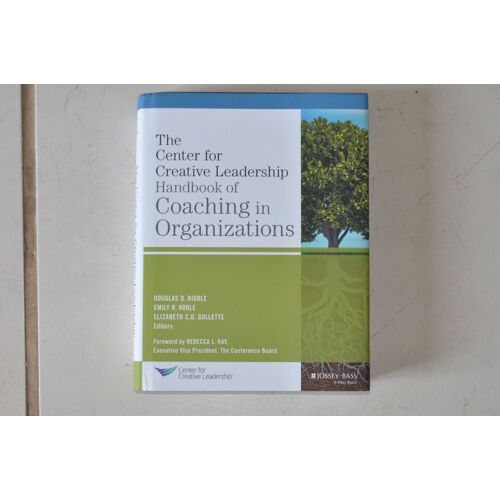 The Center For Creative Leadership Handbook Of Coaching In Organizations