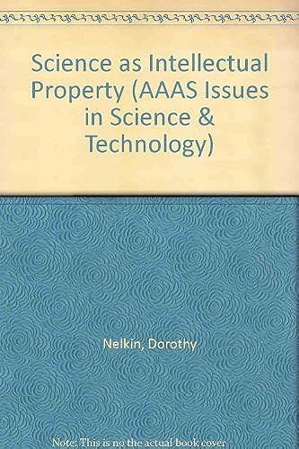 Science As Intellectual Property: Who Controls Research? (Aaas Series On Issues In Science And Technology)