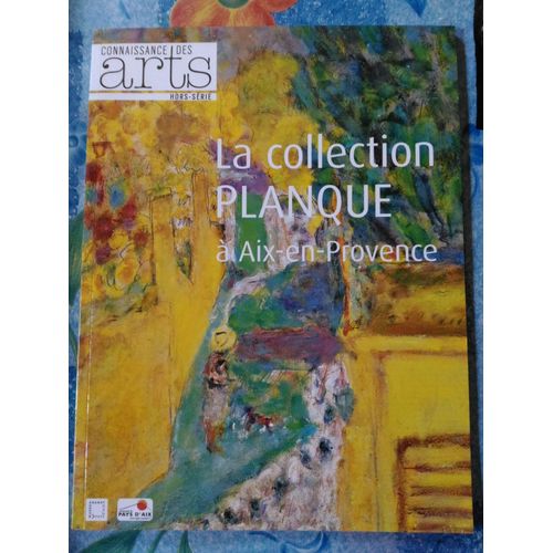 Connaissance Des Arts Hors-Série N° 495 - La Collection Planque À Aix-En-Provence