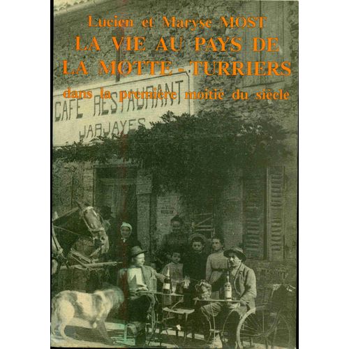 La Vie Au Pays De La Motte - Turriers Dans La Première Moitié Du Siècle