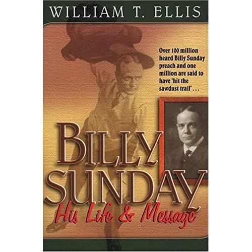 Billy Sunday: His Life And Message