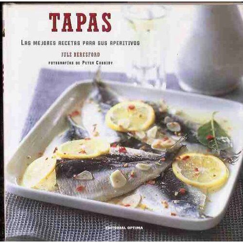 Tapas: Las Mejores Recetas Para Sus Aperitivos