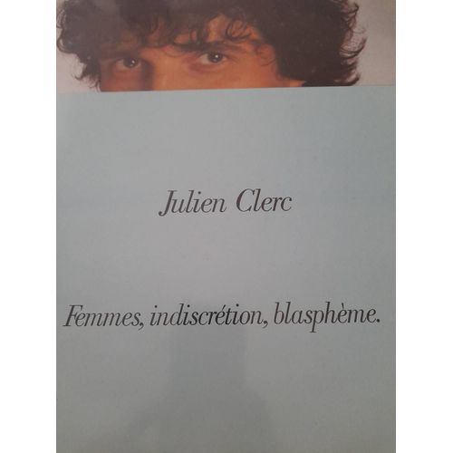 Julien Clerc ? Femmes, Indiscrétion, Blasphème.