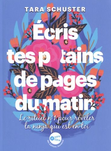 Ecris Tes P*Tains De Pages Du Matin - Le Rituel N° 1 Pour Révéler La Ninja Qui Est En Toi