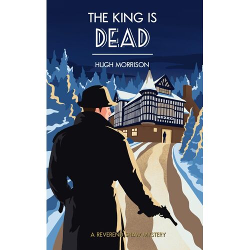 The King Is Dead: A Cozy 1930s English Murder Mystery Set In A Country House