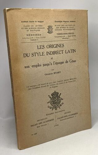 Les Origines Du Style Indirect Latin Et Son Emploi Jusqu'à L'époque De César - Mémoires Tome Xlviii - Fascicule 2