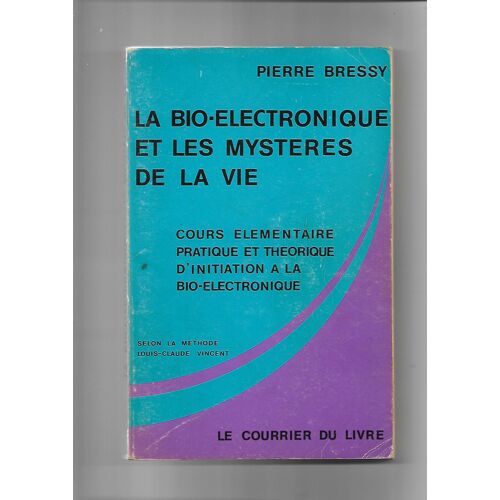 La Bio Electronique Et Les Mysteres De La Vie