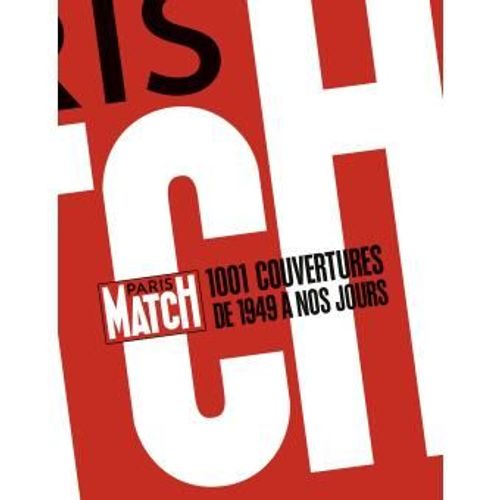 Paris Match 1001 Couvertures De 1949 A Nos Jours